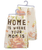 Home Is Where Your Mom Is - Dish Towel