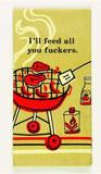 I'll Feed All You Tea Towel