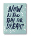 Now is the Time for Dreams Book