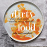 Dirty Food Cookbook by Julie Van Rosendaal