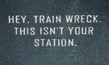 Hey Trainwreck This Isn't Your Station - Doormat