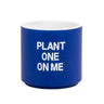 Plant one on me Planter