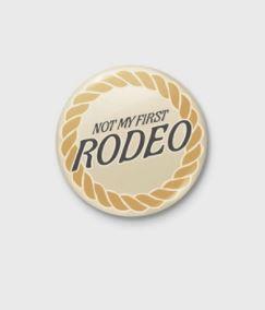 Not My First Rodeo Pin