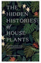 The Hidden Histories of House Plants - Book