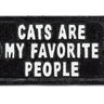 Cats are My Favorite People Sign