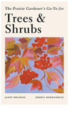 The Prairie Gardener's Go To for Trees & Shrubs Book