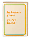 In Banana Years Birthday Card