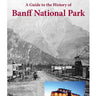 A Guide to the History of Banff National Park Book