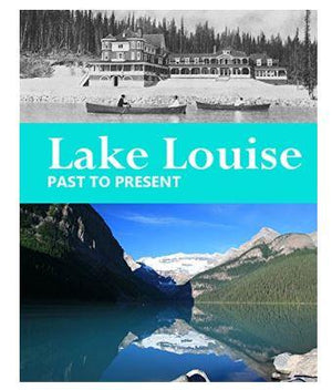 Lake Louise: Past to Present Book