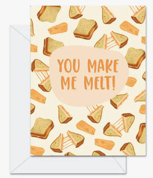 You Make Me Melt - Greeting Card