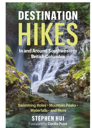 Destination Hikes: In and Around Southwestern British Columbia