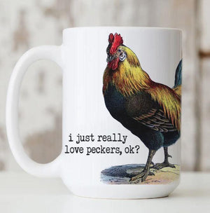 I Just Really Love Peckers Mug