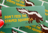 Don't Feed the Striped Squirrel Sticker
