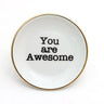 You Are Awesome Dish