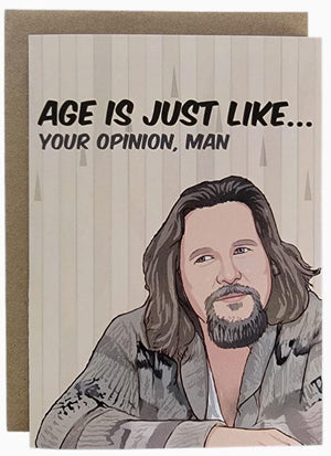 Age Is Just Like... Your Opinion, Man Card