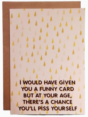 At Your Age There's a Chance You'll Piss Yourself Card