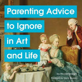 Parenting Advice to Ignore in Art and Life Book