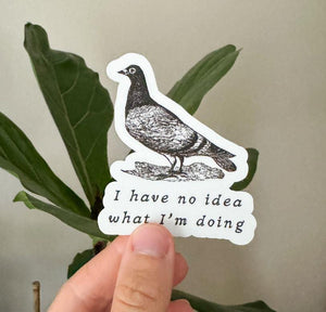 No Idea what I'm Doing Pigeon Sticker