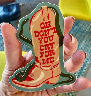 Don’t You Cry For Me Boot Sticker