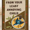 From Your Least Annoying Child Funny Card