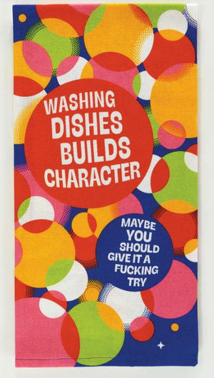 Washing Dishes Builds Character Tea Towel