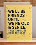 We'll Be Friends Again Card