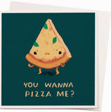 You Wanna Pizza me Card