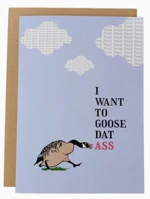 I Want to Goose Dat Ass Card